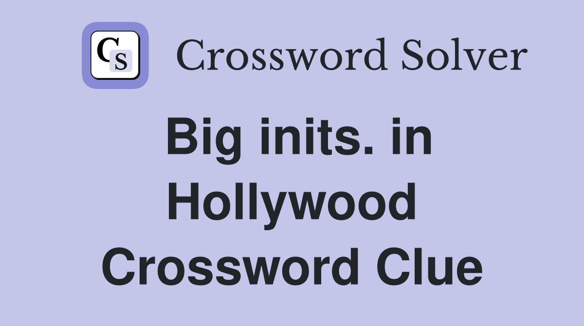 Big inits. in Hollywood Crossword Clue
