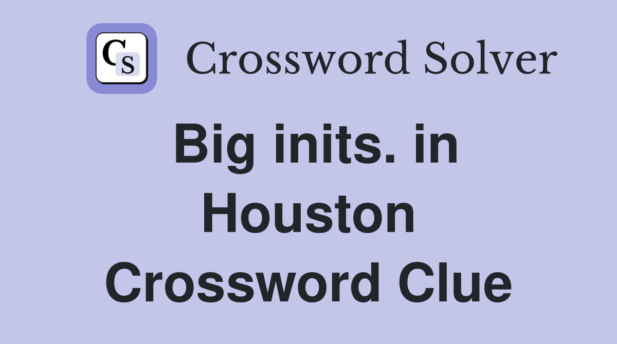 Big inits. in Houston Crossword Clue
