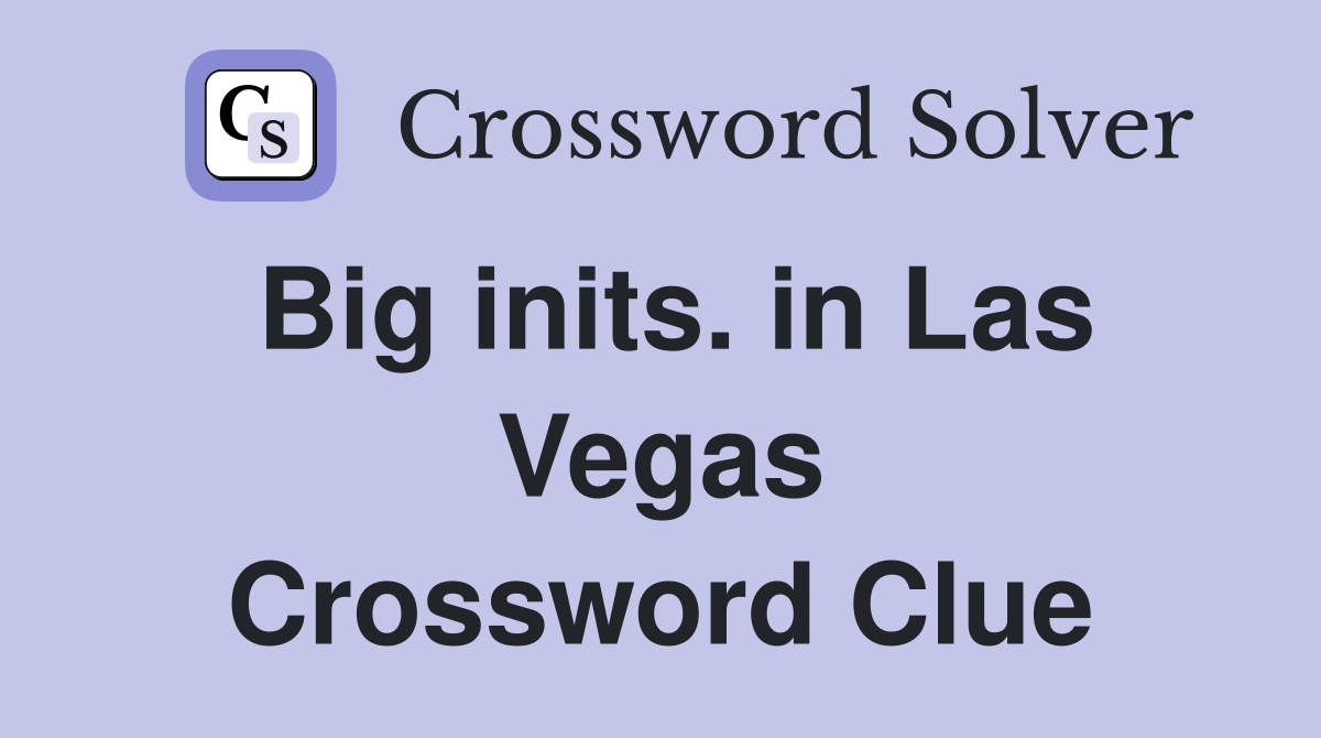Big inits. in Las Vegas Crossword Clue