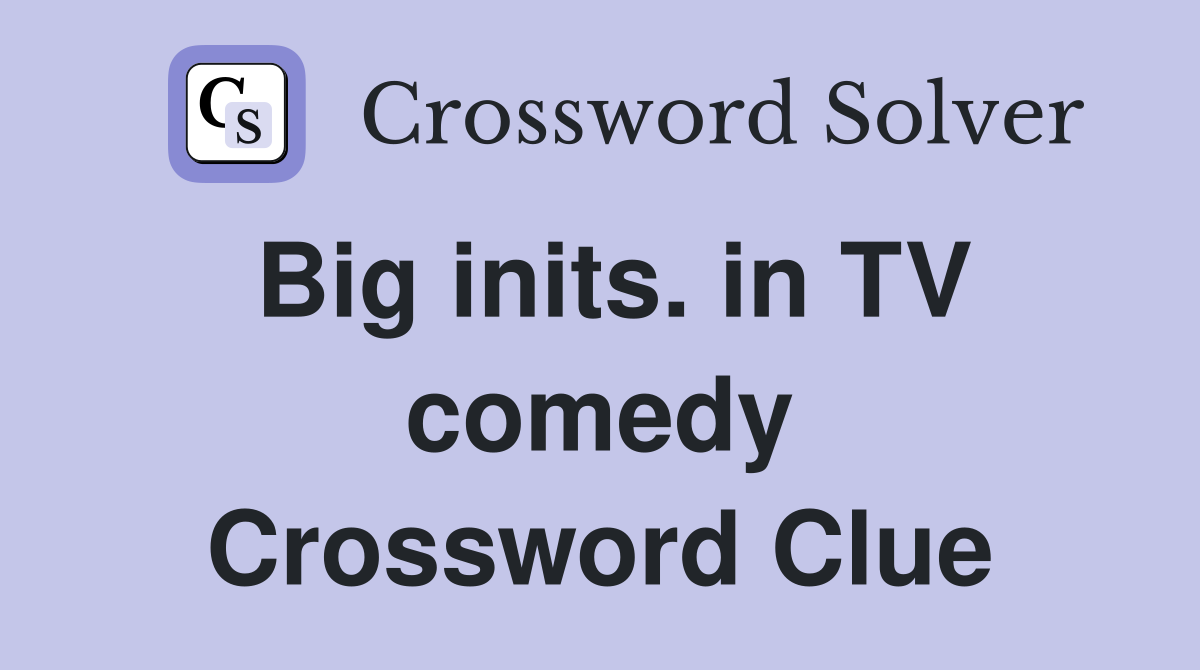 Big inits. in TV comedy Crossword Clue