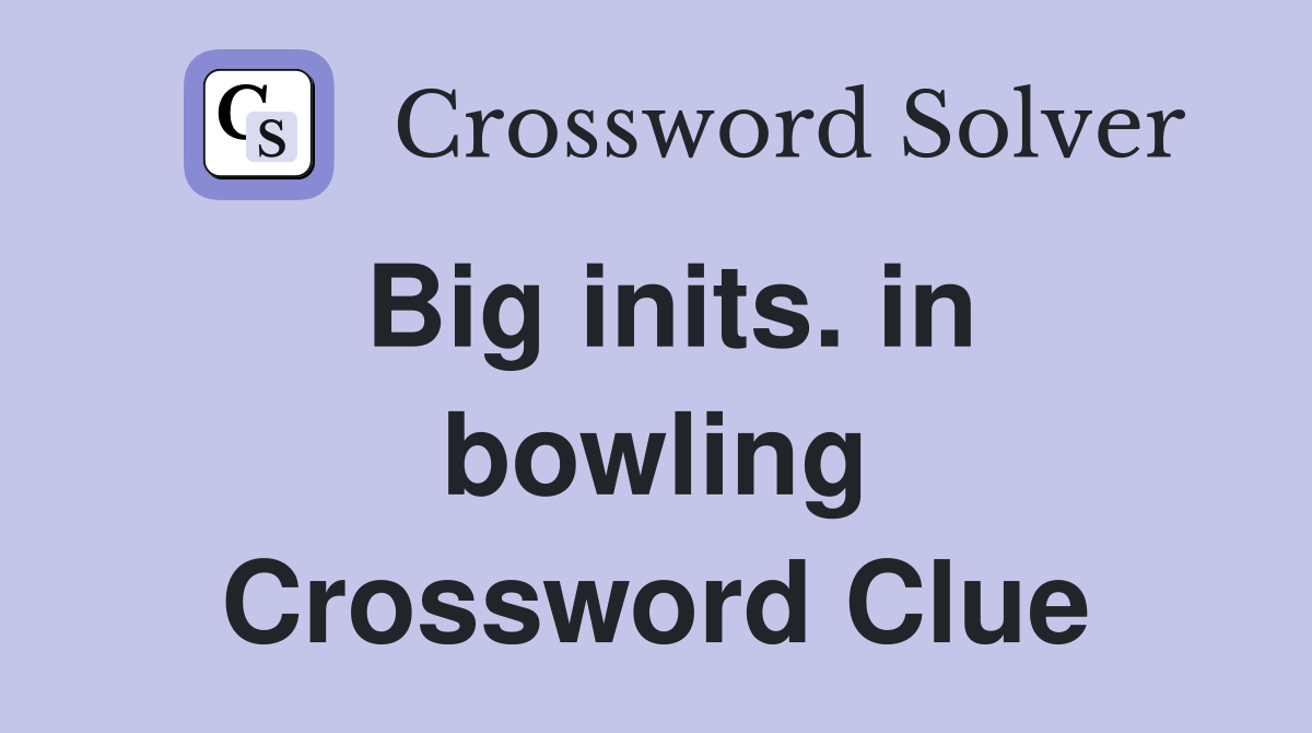 Big inits. in bowling Crossword Clue