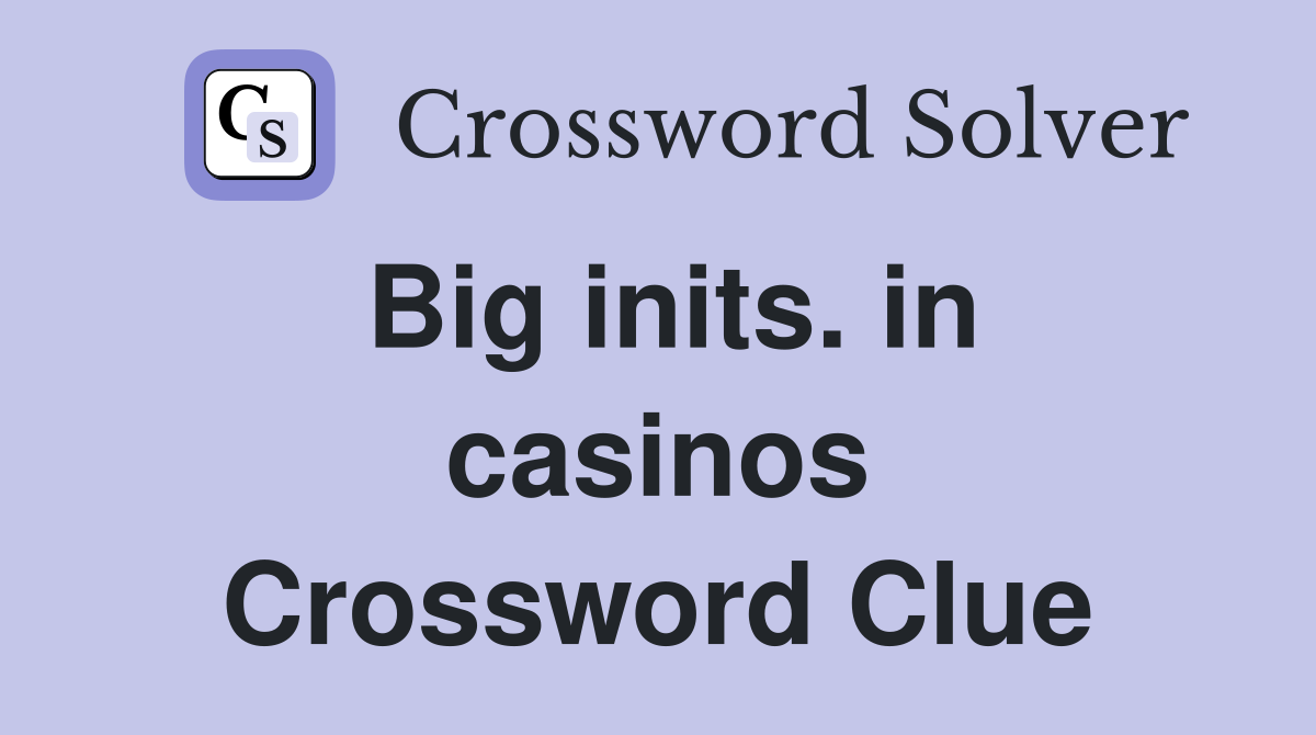 Big inits. in casinos Crossword Clue