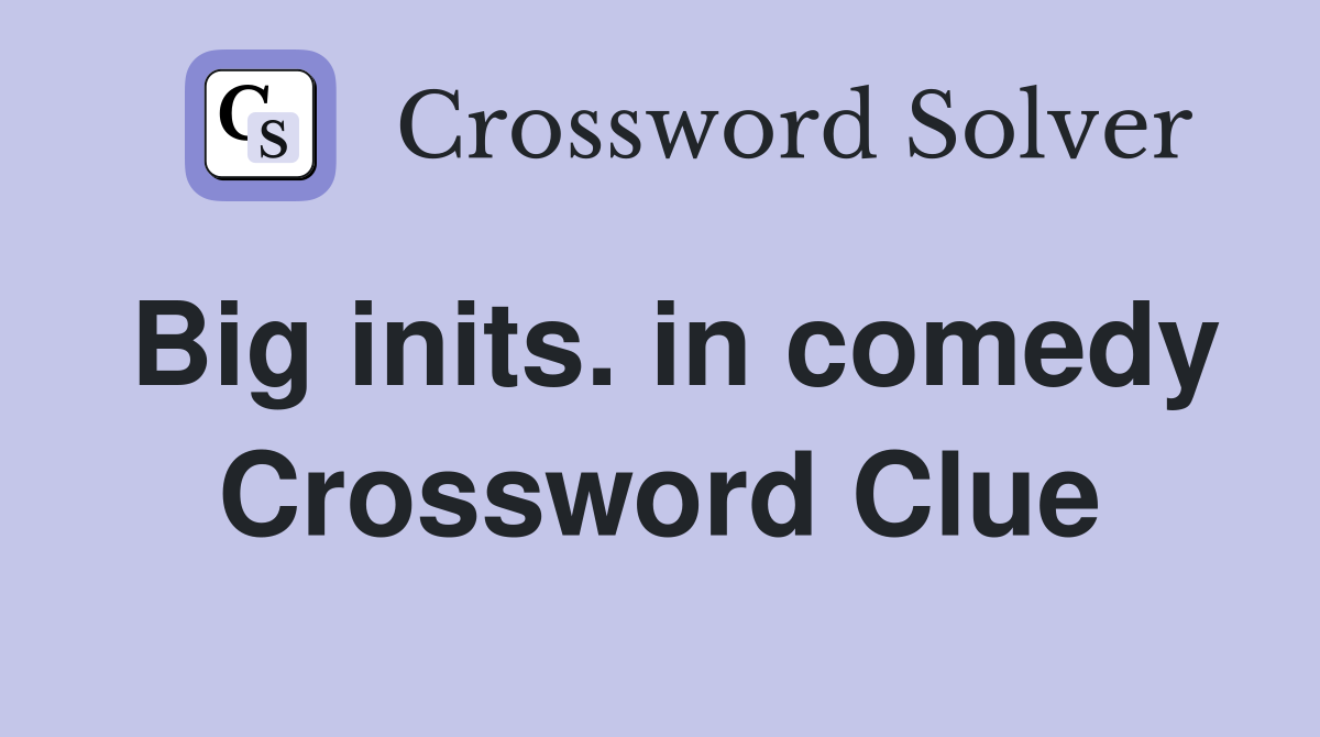 Big inits. in comedy Crossword Clue