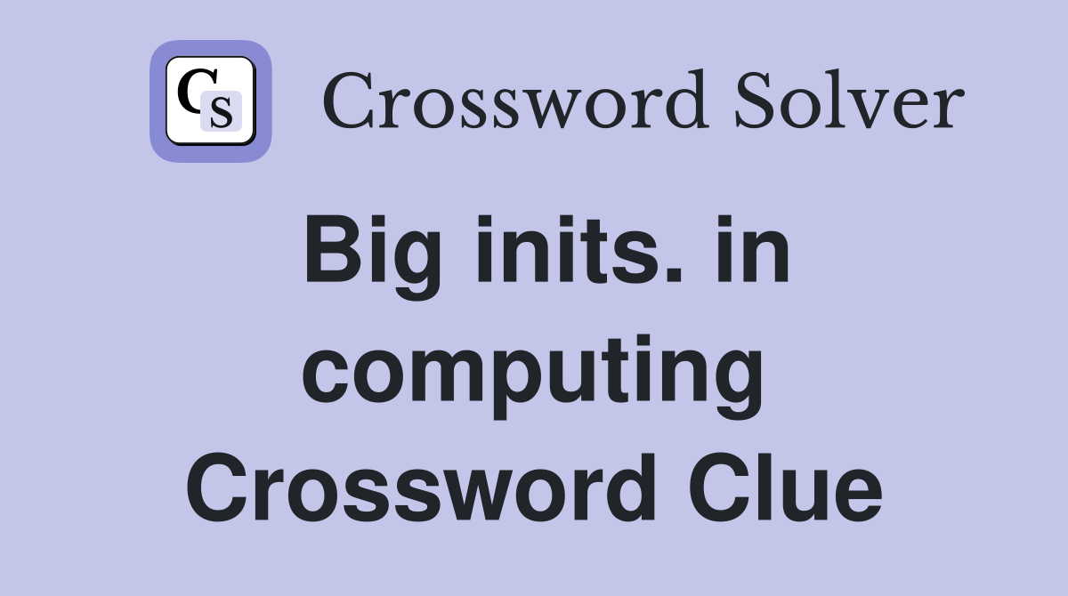 Big inits. in computing Crossword Clue