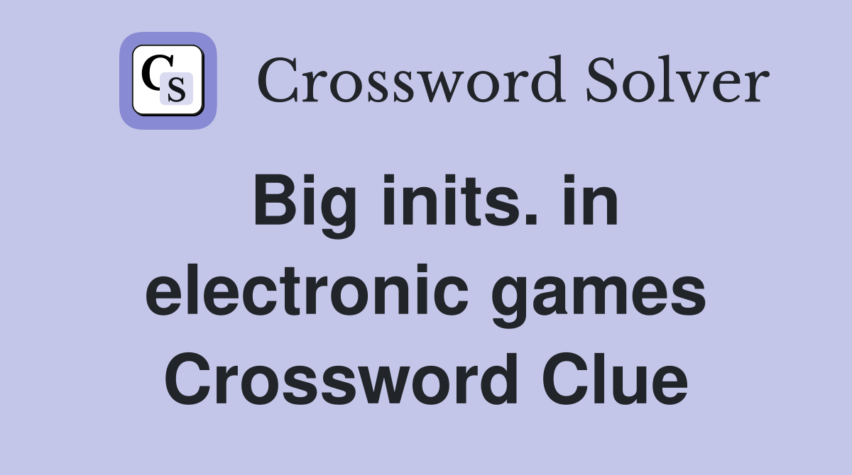 Big inits. in electronic games Crossword Clue