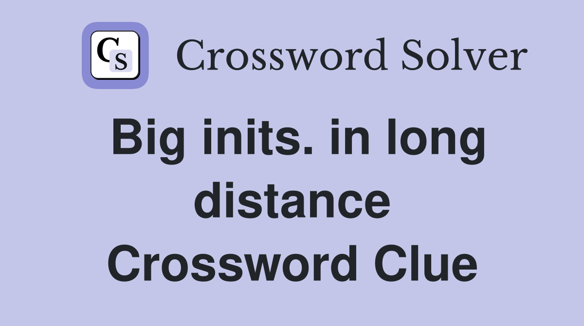 Big inits. in long distance Crossword Clue