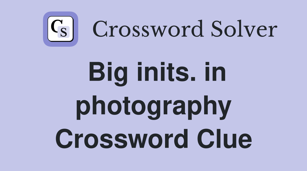 Big inits. in photography Crossword Clue