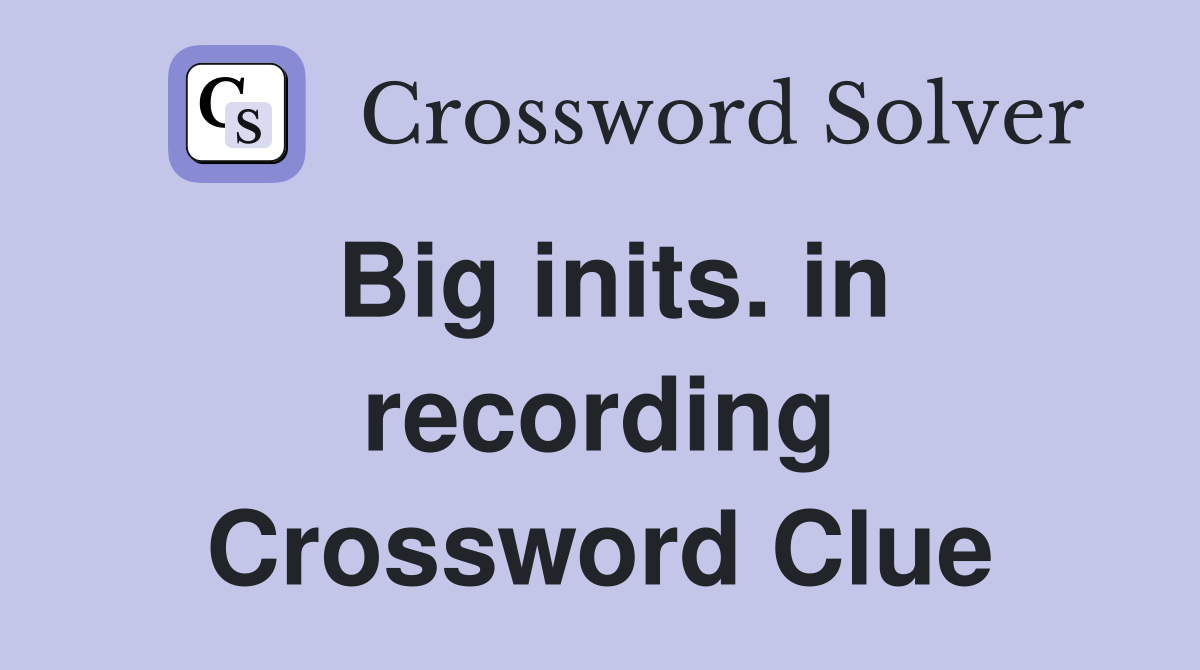 Big inits. in recording Crossword Clue