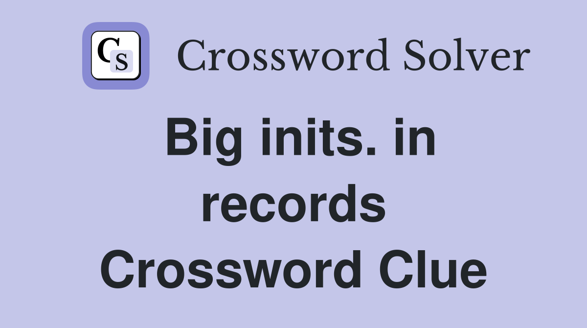 Big inits. in records Crossword Clue