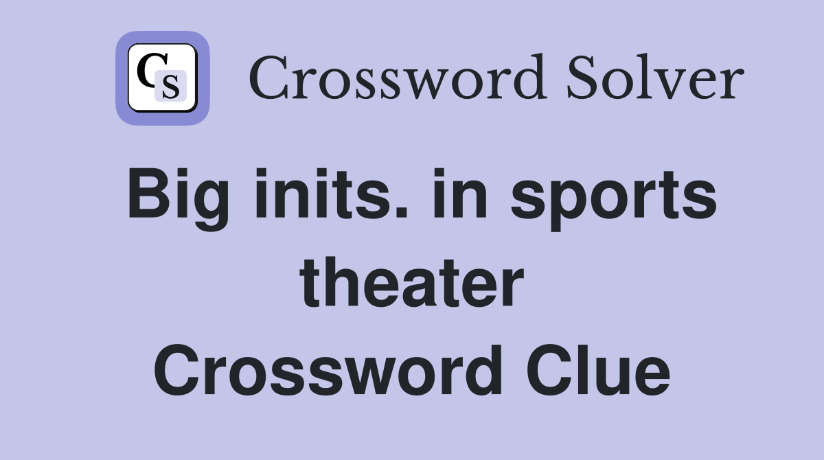 Big inits. in sports theater Crossword Clue
