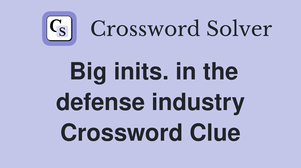 Big inits. in the defense industry Crossword Clue