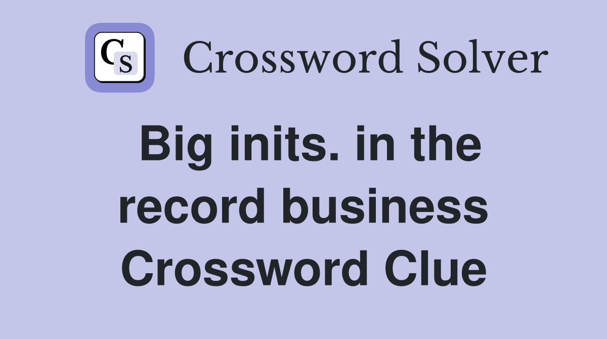 Big inits. in the record business Crossword Clue