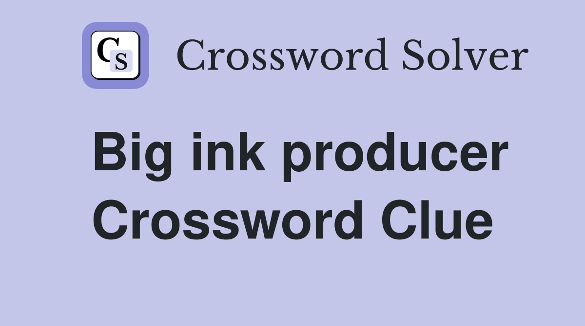 Big ink producer Crossword Clue