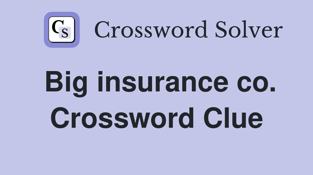 Big insurance co. Crossword Clue