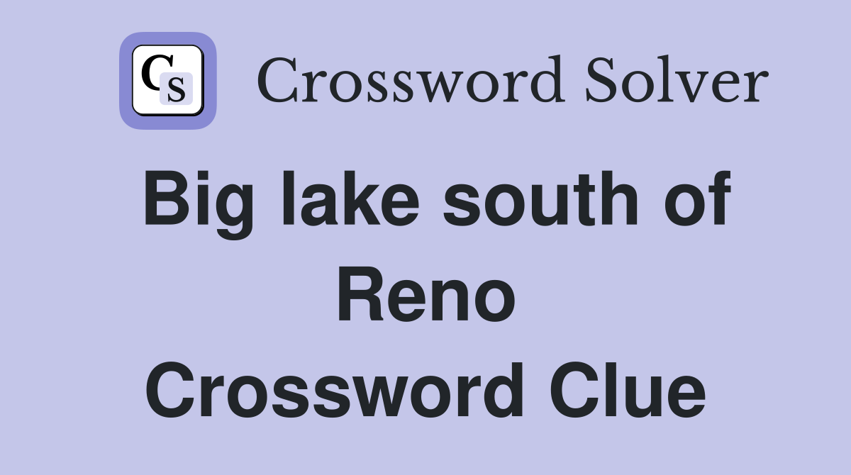 Big lake south of Reno Crossword Clue