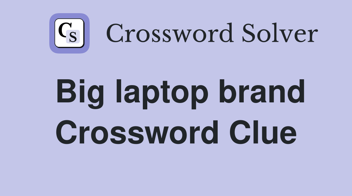 Big laptop brand Crossword Clue