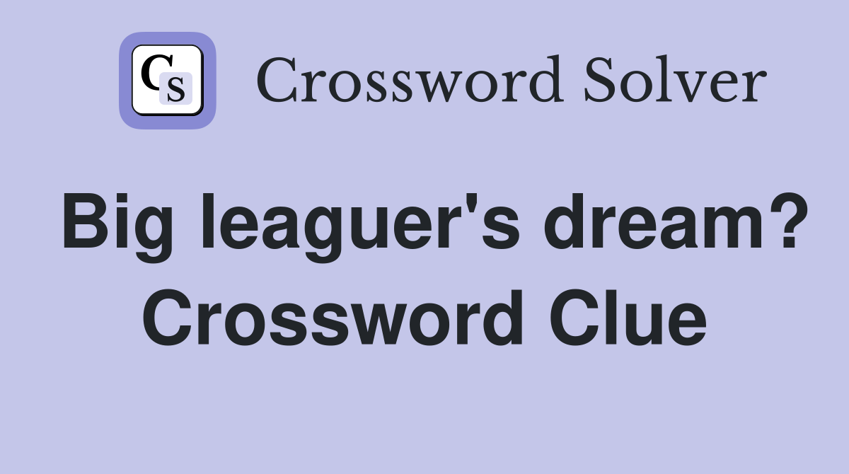 Big leaguer's dream? Crossword Clue