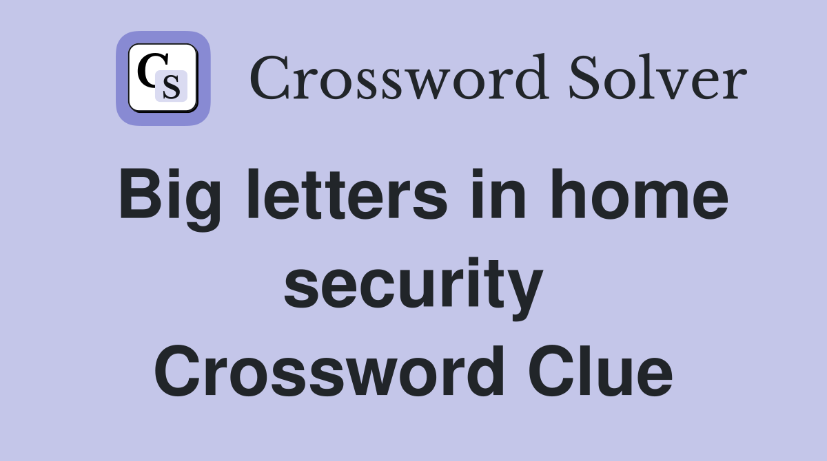 Big letters in home security Crossword Clue