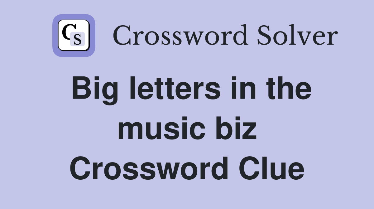 Big letters in the music biz Crossword Clue