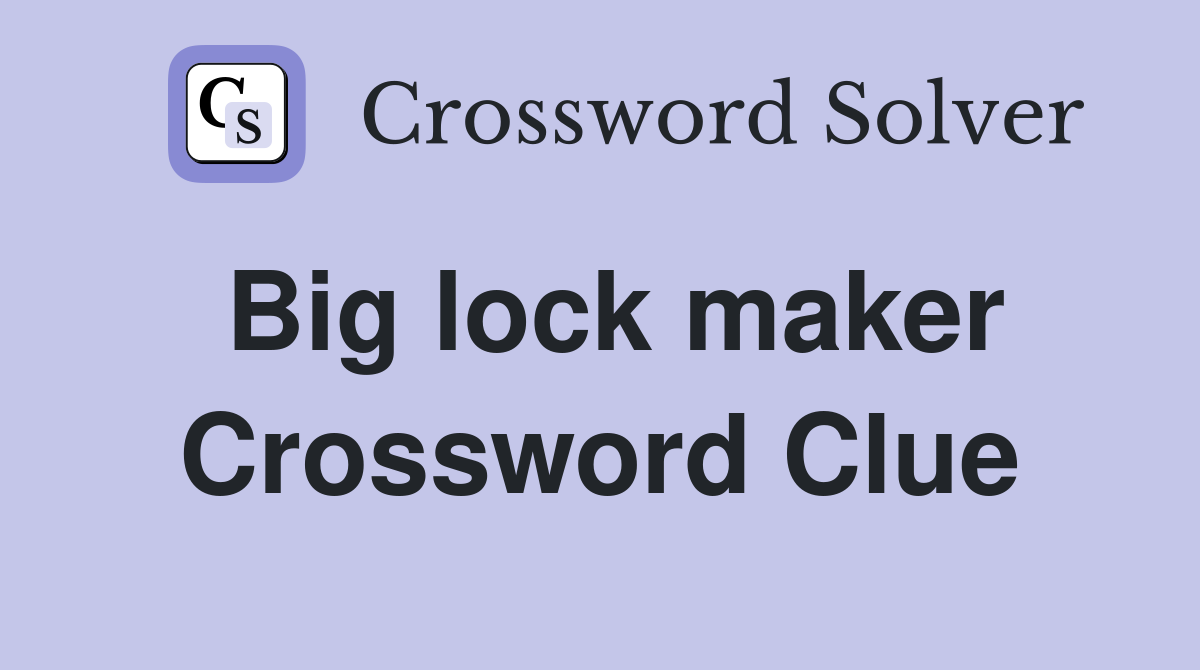 Big lock maker Crossword Clue