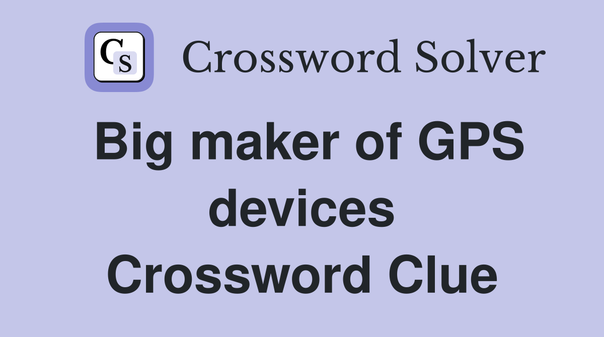 Big maker of GPS devices Crossword Clue