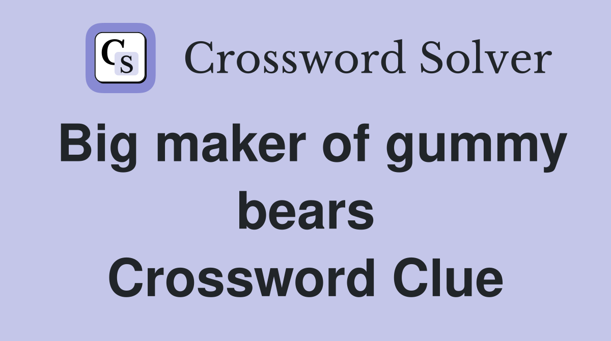 Big maker of gummy bears Crossword Clue