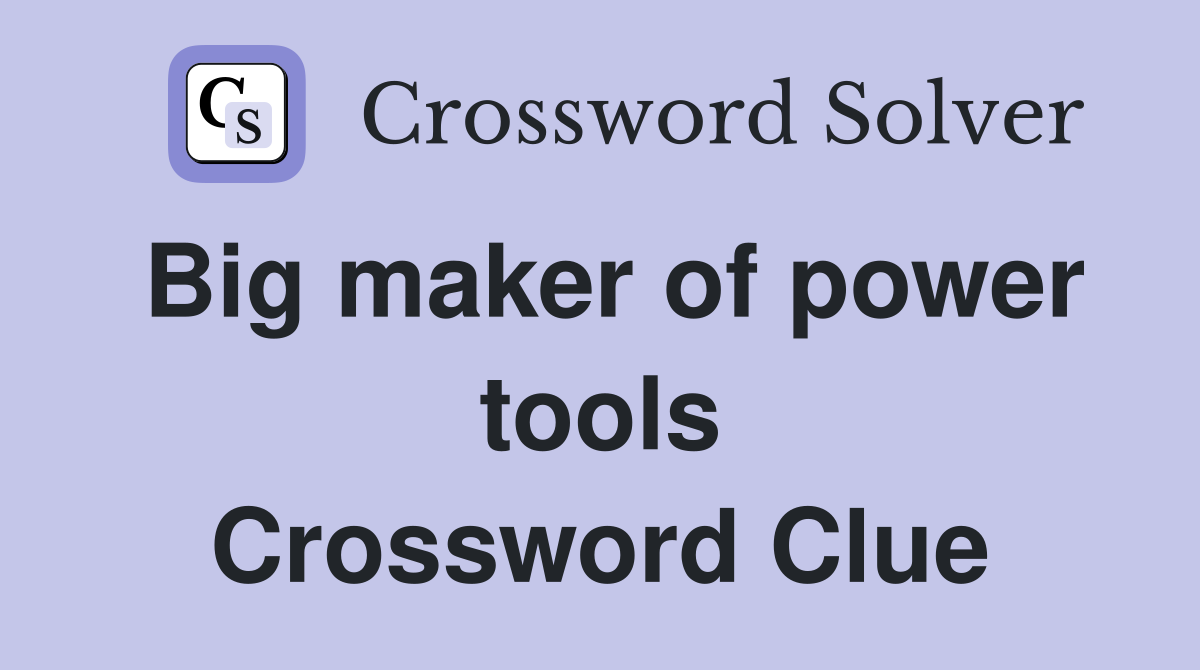 Big maker of power tools Crossword Clue