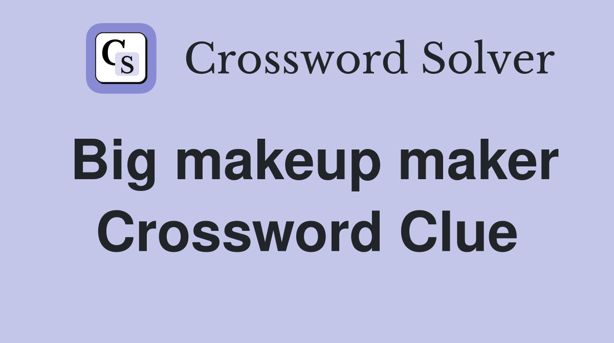 Big makeup maker Crossword Clue