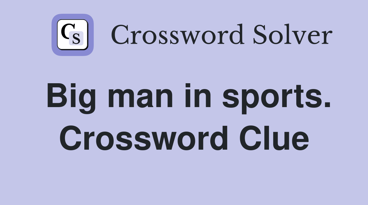 Big man in sports. Crossword Clue