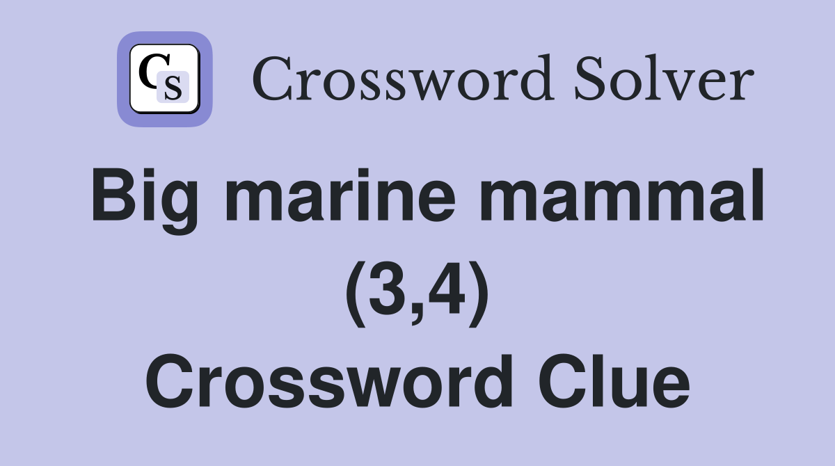 Big marine mammal (3,4) Crossword Clue