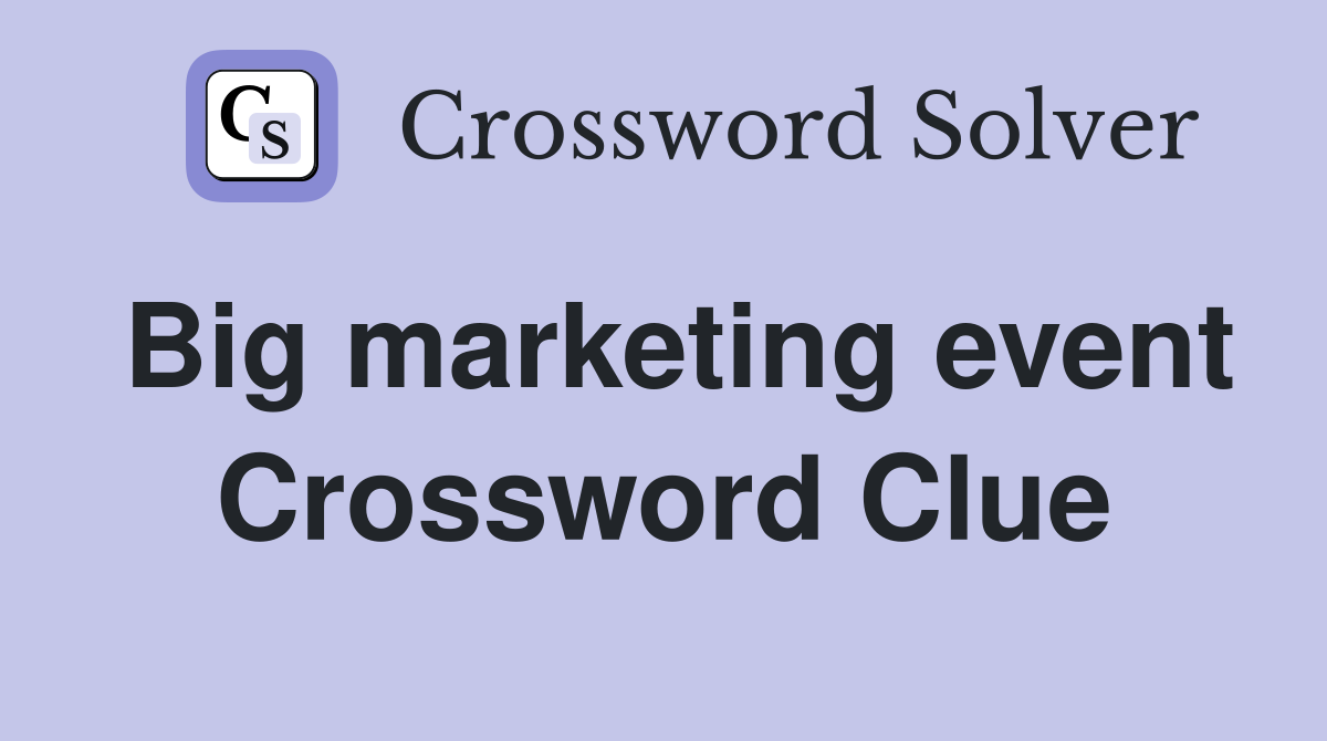 Big marketing event Crossword Clue