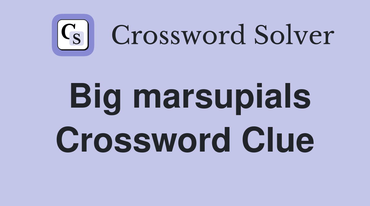 Big marsupials Crossword Clue