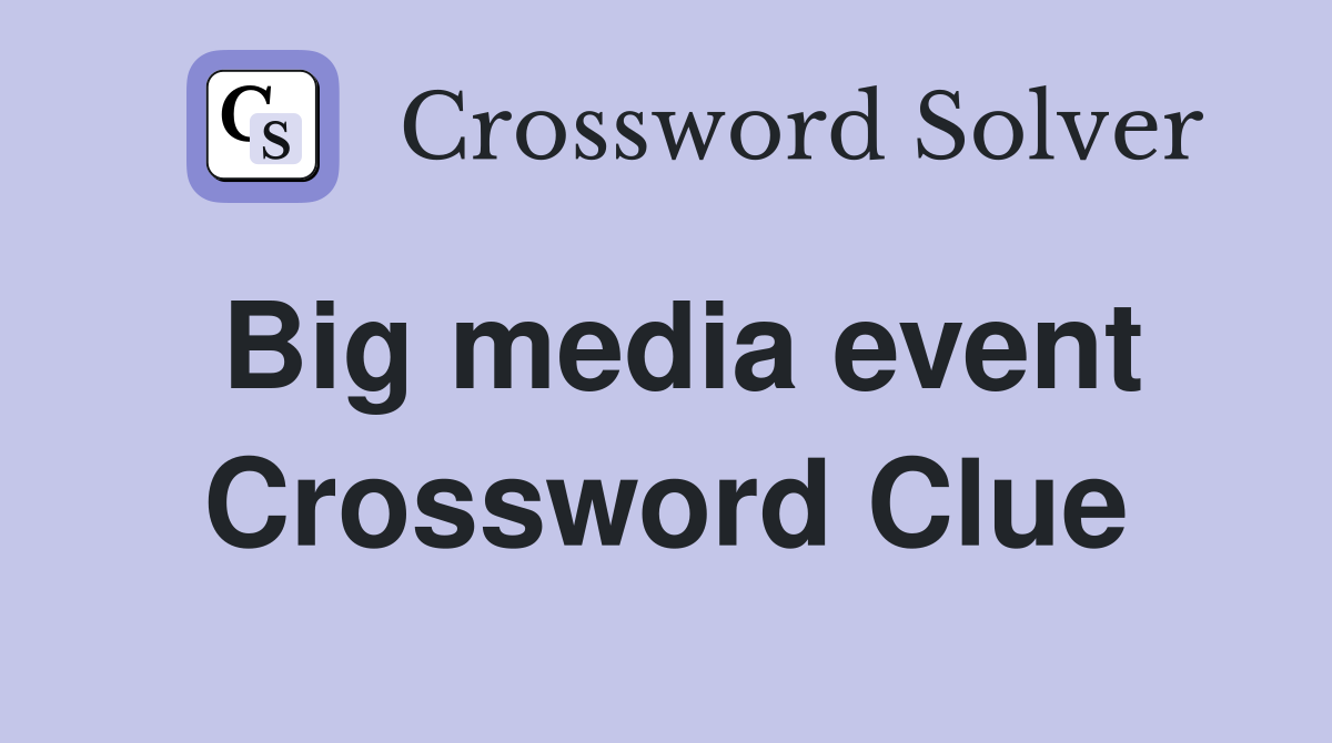 Big media event Crossword Clue