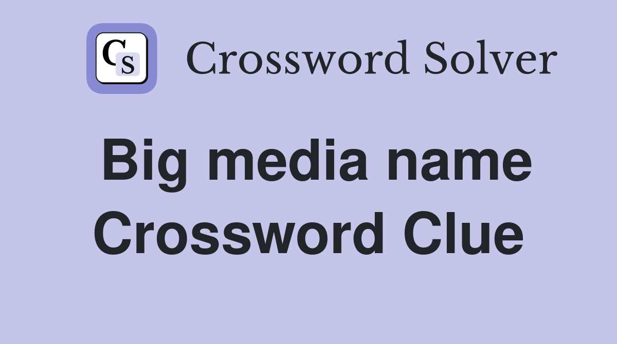 Big media name Crossword Clue