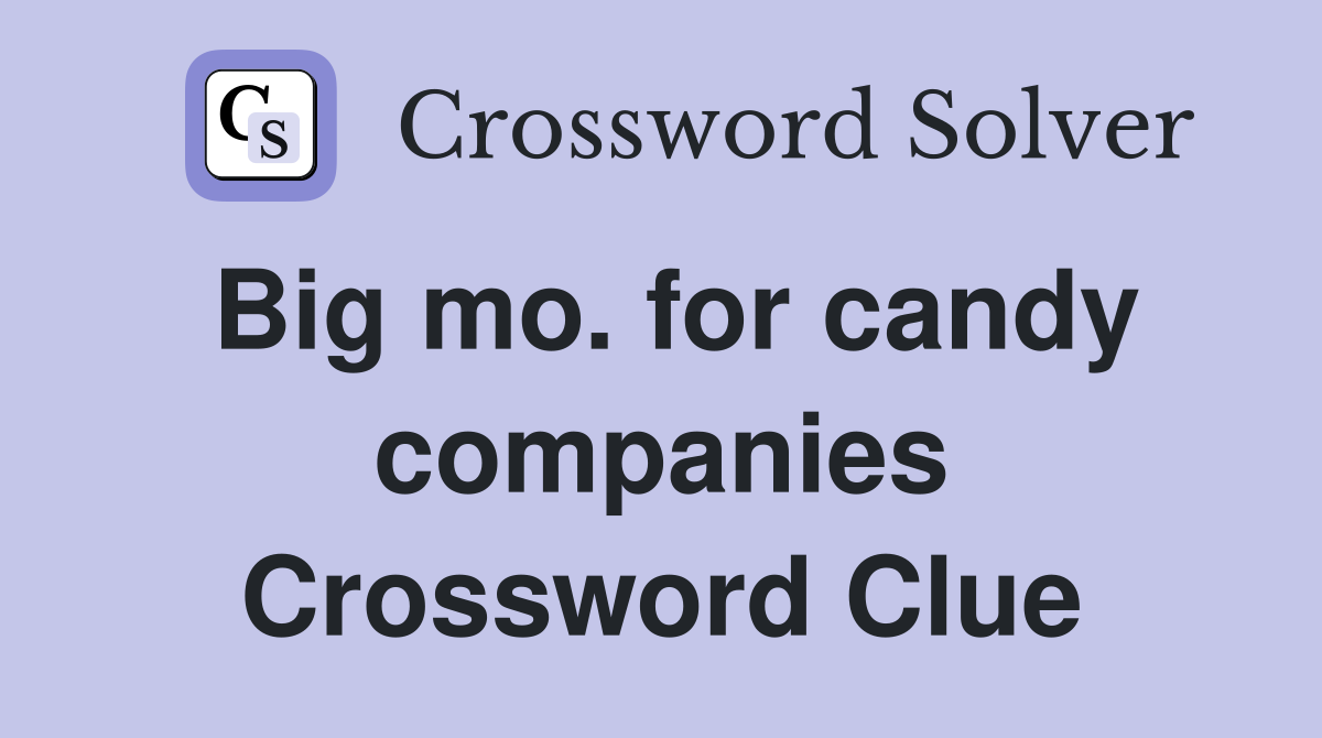 Big mo. for candy companies Crossword Clue