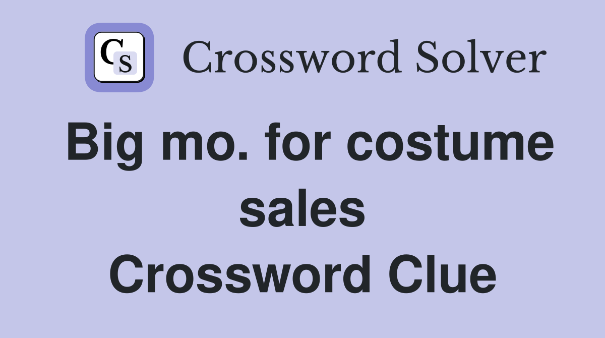 Big mo. for costume sales Crossword Clue