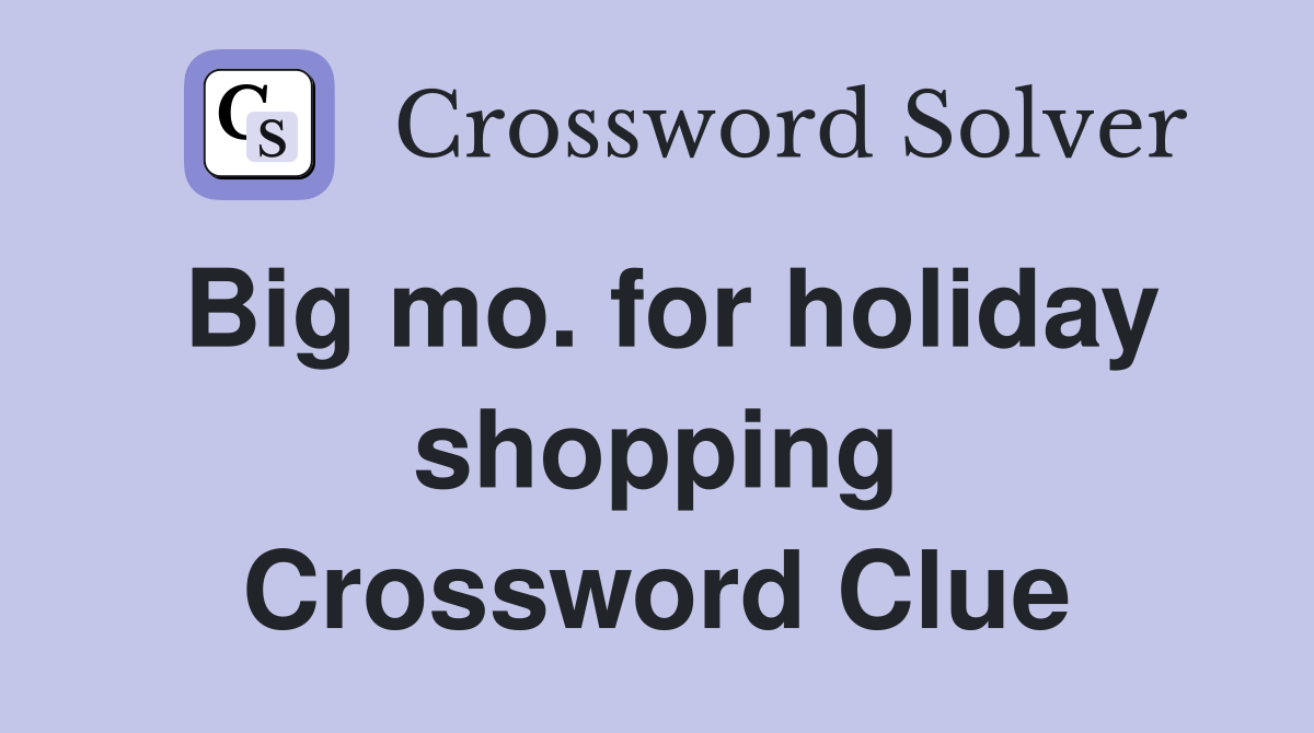 Big mo. for holiday shopping Crossword Clue