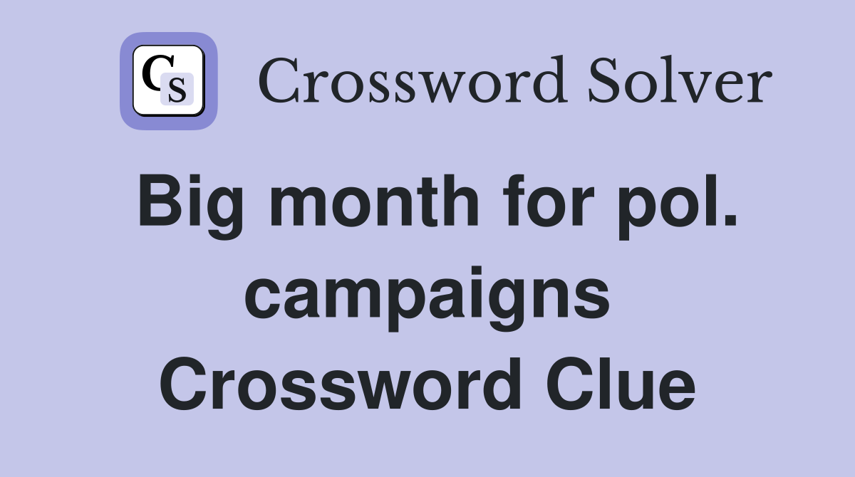 Big month for pol. campaigns Crossword Clue