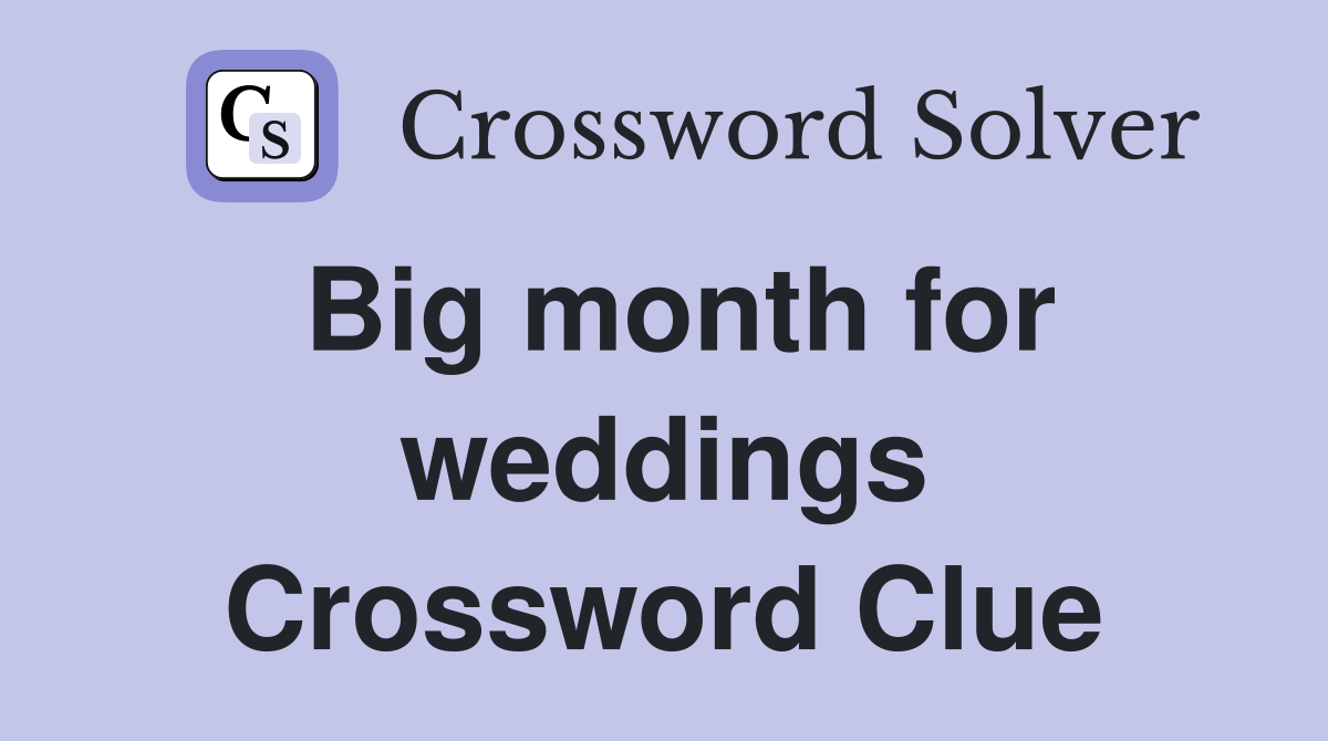Big month for weddings Crossword Clue