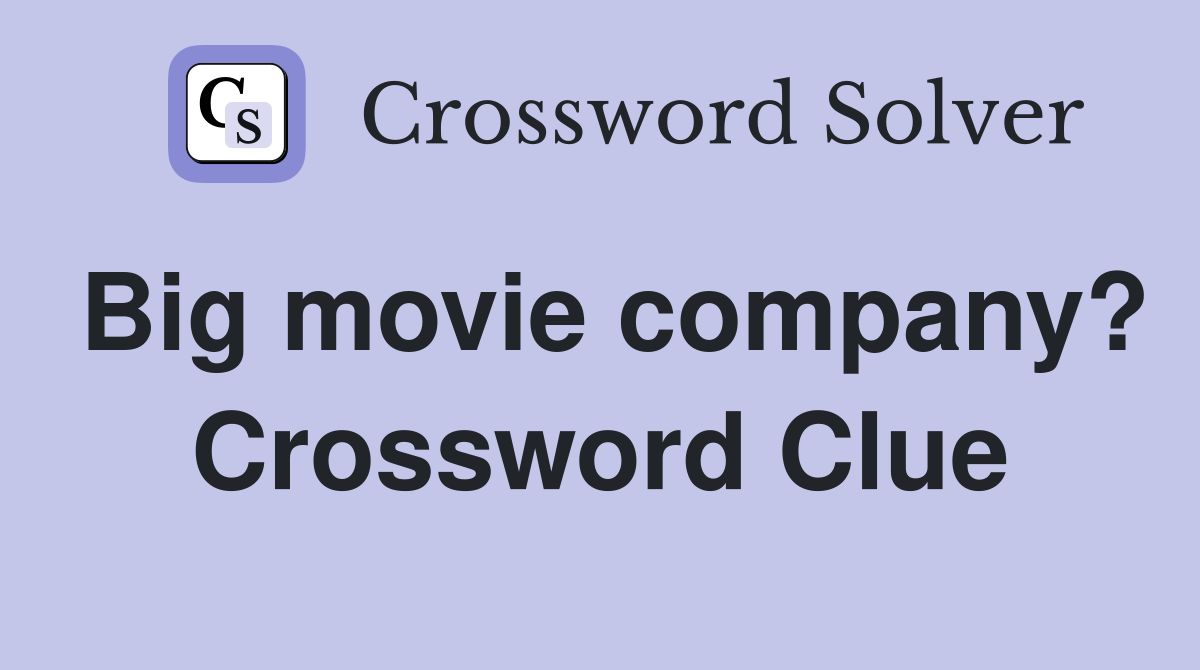 Big movie company? Crossword Clue