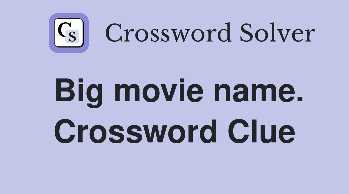 Big movie name. Crossword Clue