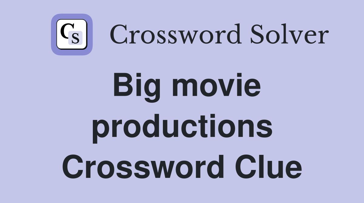 Big movie productions Crossword Clue