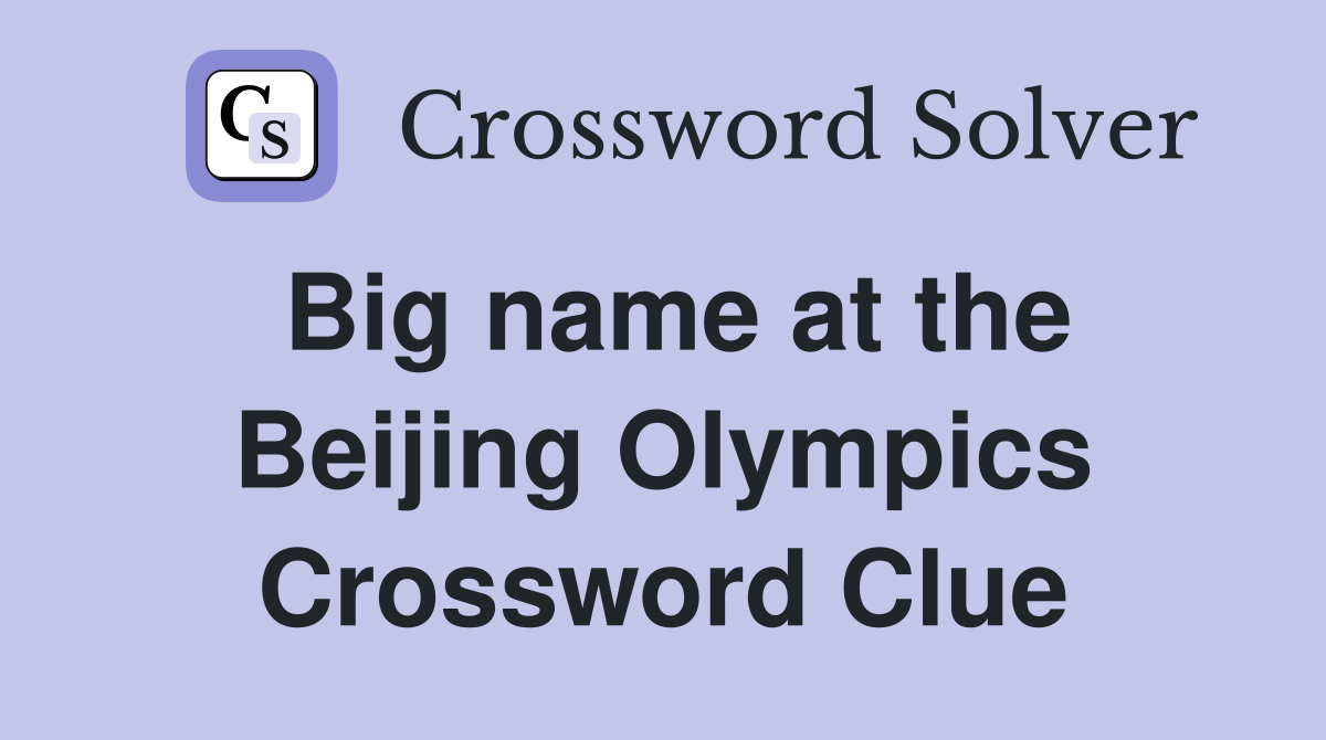 Big name at the Beijing Olympics Crossword Clue