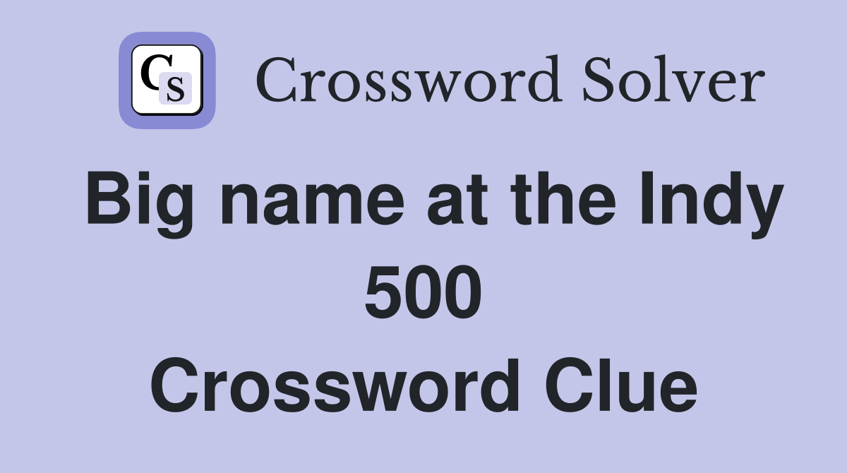 Big name at the Indy 500 Crossword Clue