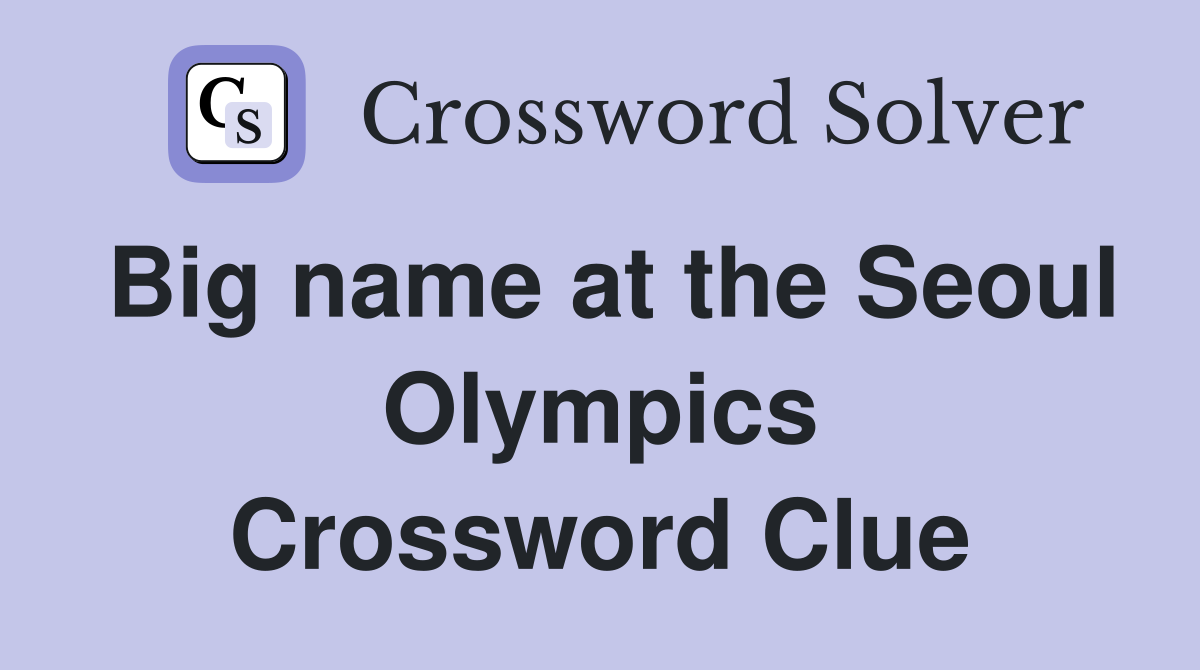 Big name at the Seoul Olympics Crossword Clue