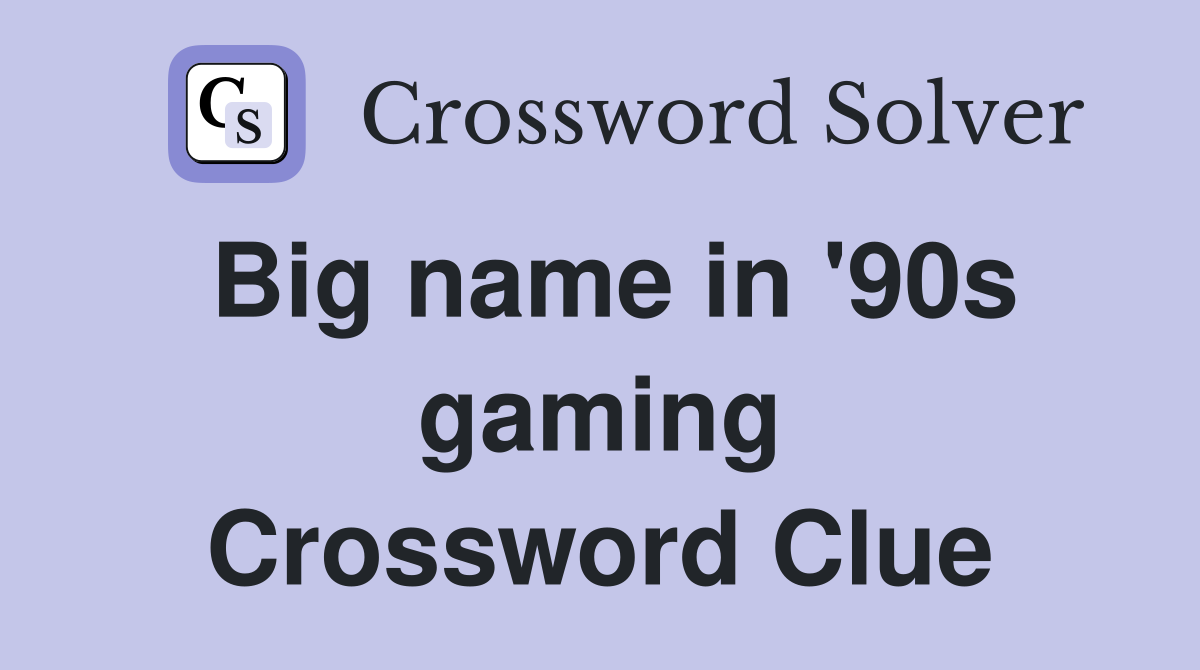Big name in '90s gaming Crossword Clue