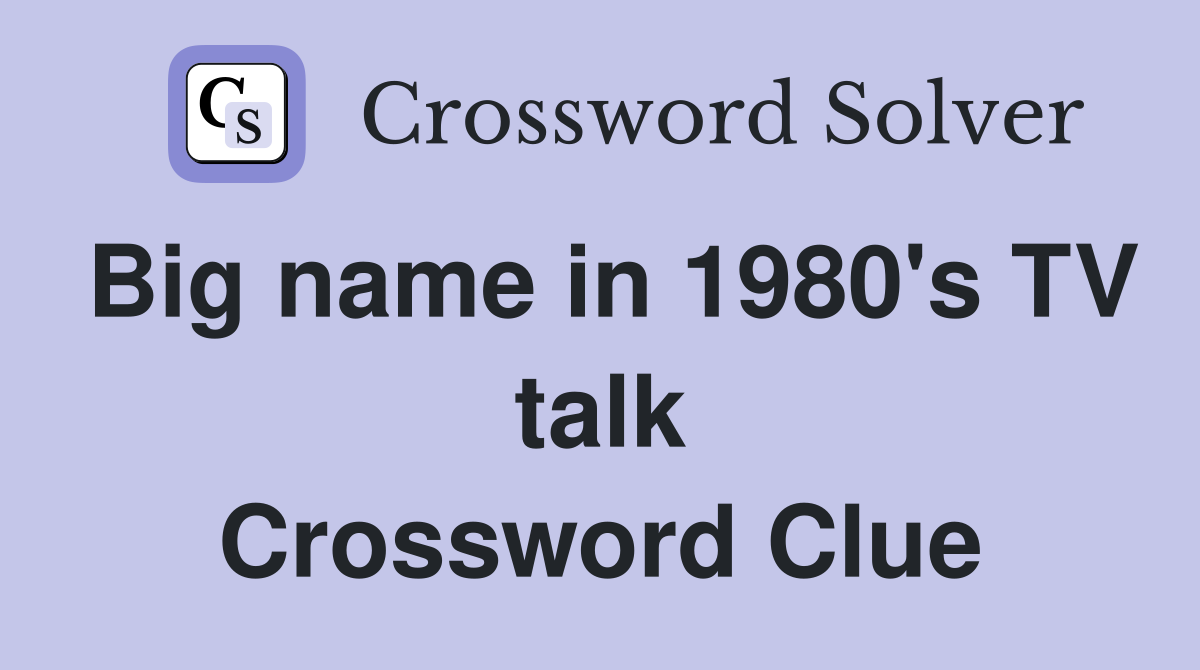 Big name in 1980's TV talk Crossword Clue