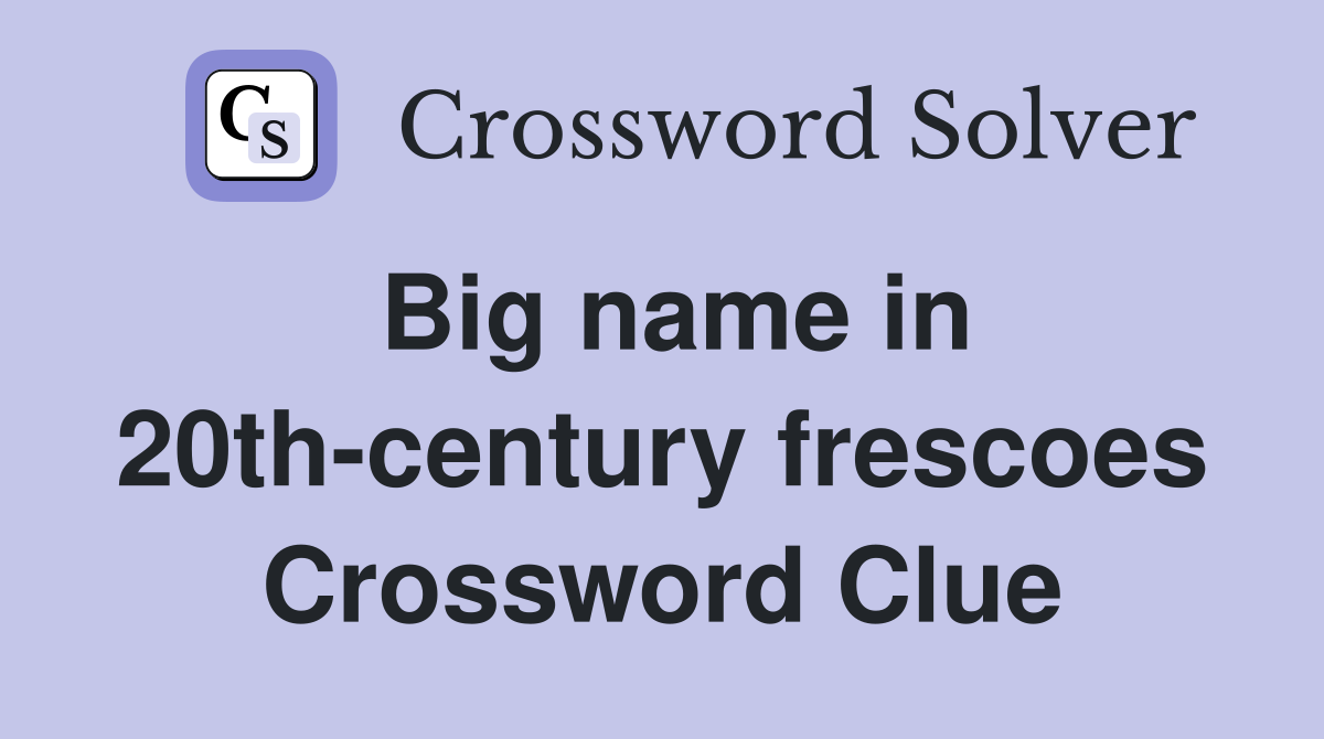 Big name in 20th-century frescoes Crossword Clue