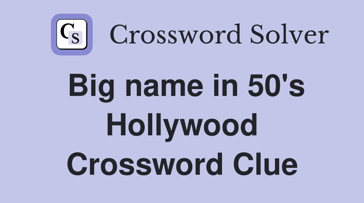 Big name in 50's Hollywood Crossword Clue