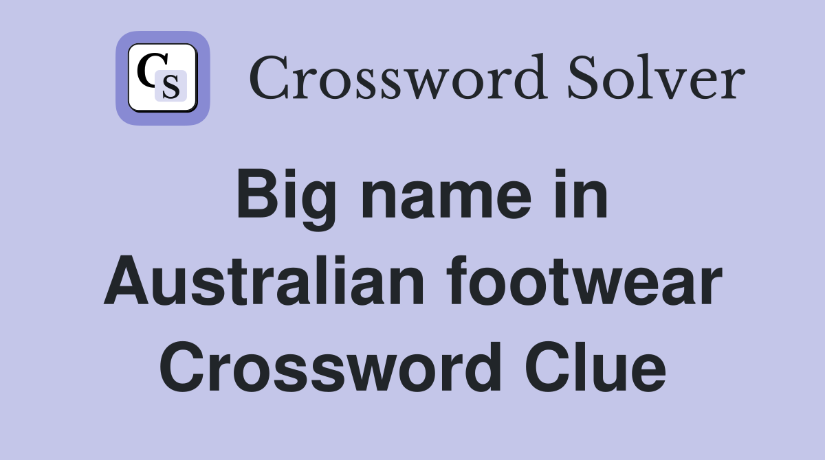Big name in Australian footwear Crossword Clue